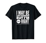 Camiseta para zurdos con texto en inglés 'Always Right Day' Camiseta