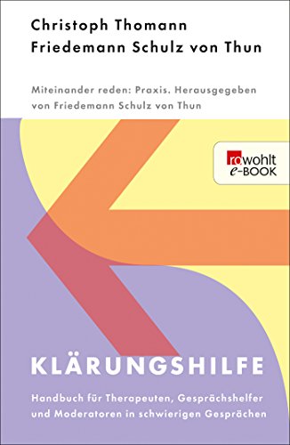 Klärungshilfe 1: Handbuch für Therapeuten, Gesprächshelfer und Moderatoren in schwierigen Gesprächen (Miteinander reden Praxis) (German Edition)