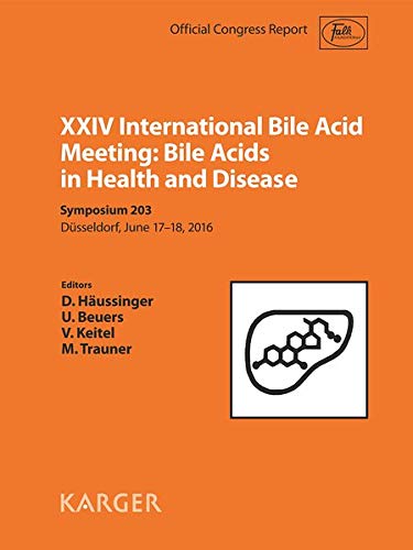 Bile Acids in Health and Disease: 24th International Bile Acid Meeting Symposium 203, Düsseldorf, June 2016 (Official Congress Report Reprint of Digestive Diseases 2017)
