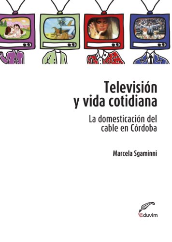Televisión y vida cotidiana. La domesticación del cable en Córdoba (Poliedros)