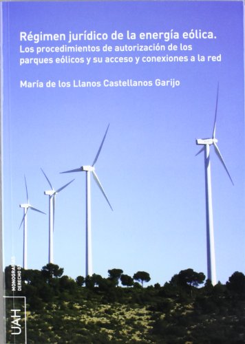 Régimen jurídico de la energía eólica: Los procedimientos de autorización de los parques eólicos y su acceso y conexiones a la red