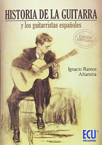 Historia de la guitarra y los guitarristas españoles. Edición ampliada