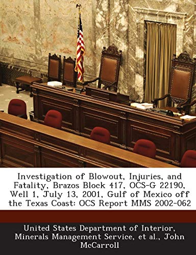 Investigation of Blowout, Injuries, and Fatality, Brazos Block 417, Ocs-G 22190, Well 1, July 13, 2001, Gulf of Mexico Off the Texas Coast: Ocs Report
