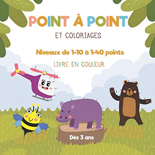 Point à point et coloriage - Niveau de 1-10 à 1-40 points - Dès 3 ans: cahier de point à point progressifs à relier pour apprendre à tracer, compter et colorier