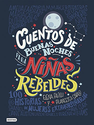 Cuentos de buenas noches para niñas rebeldes (versión española): 100 historias de mujeres extraordinarias (Otros títulos)