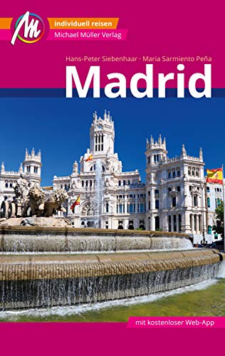 Madrid MM-City Reiseführer Michael Müller Verlag: Individuell reisen mit vielen praktischen Tipps und Web-App mmtravel.com (German Edition)