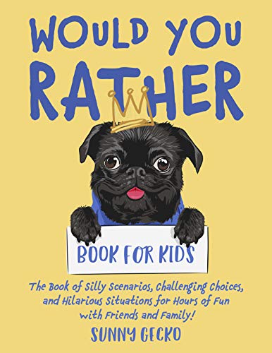 Would You Rather Book for Kids: The Book of Silly Scenarios, Challenging Choices, and Hilarious Situations for Hours of Fun with Friends and Family! (Game Book Gift Ideas) (English Edition)