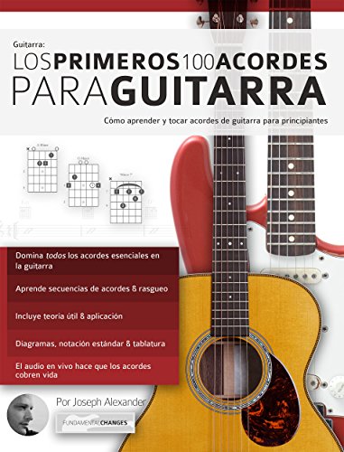 Guitarra: Los primeros 100 acordes para guitarra: Cómo aprender y tocar acordes de guitarra para principiantes